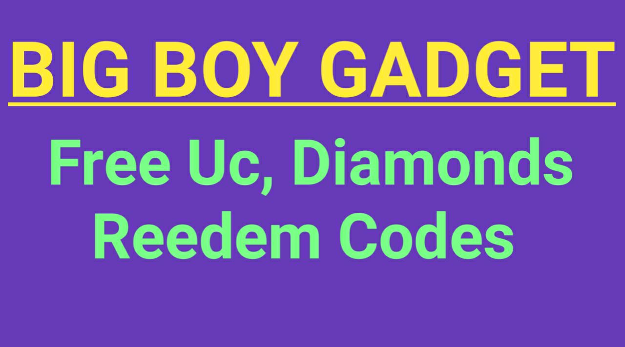 Big boy gadget: Free Redeem Codes, Diamonds & UC In 2023