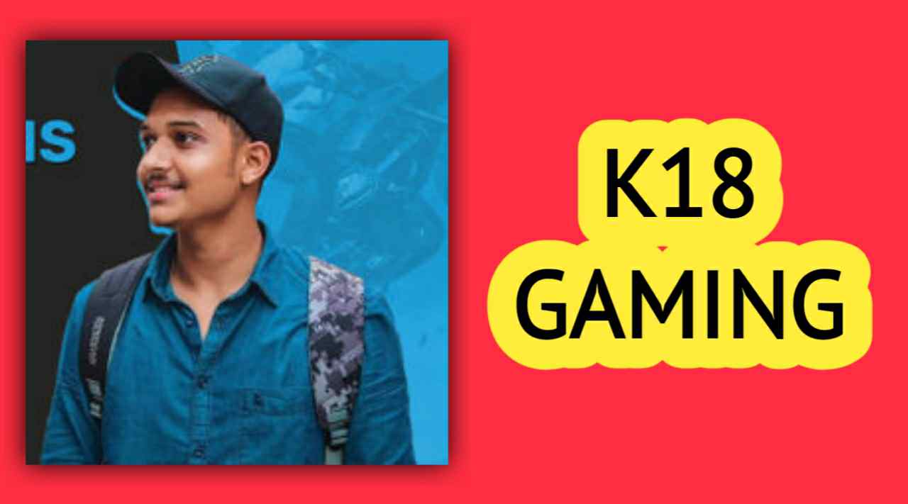 K18 Gaming: Real Name, Age, Monthly Income, Girlfriend, Net Worth In 2023