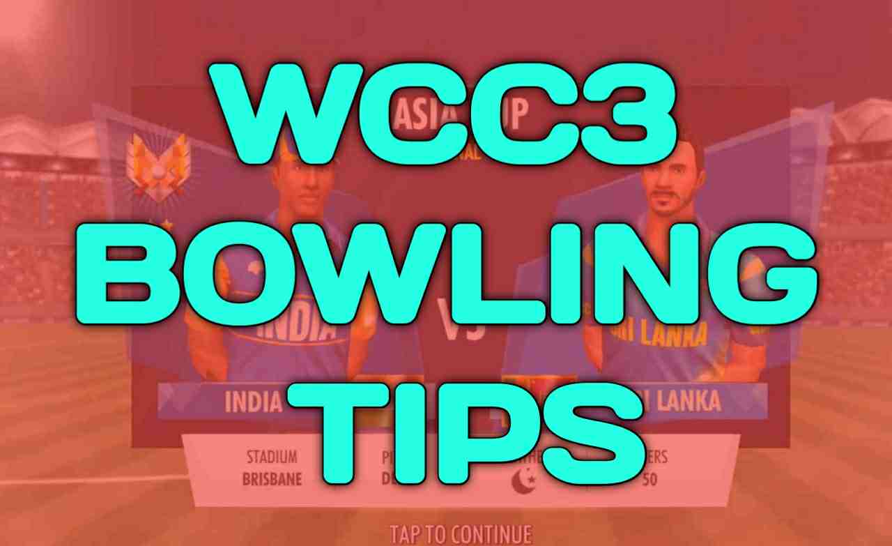 WCC3 Bowling Tips: How To Take Wickets In World Cricket Championship 3?