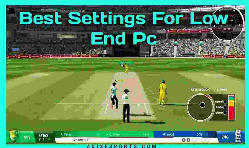 Best Graphics Settings For Low End Pc To Play Cricket 22