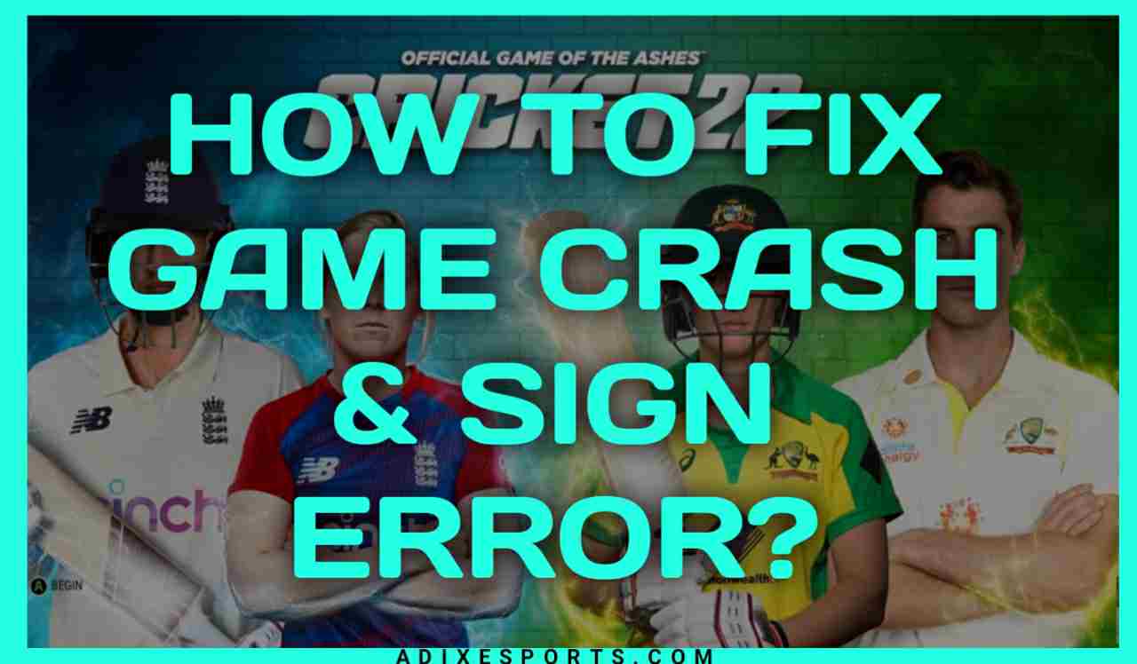 How To Fix Cricket 22 Game Crash & Sign In Error?