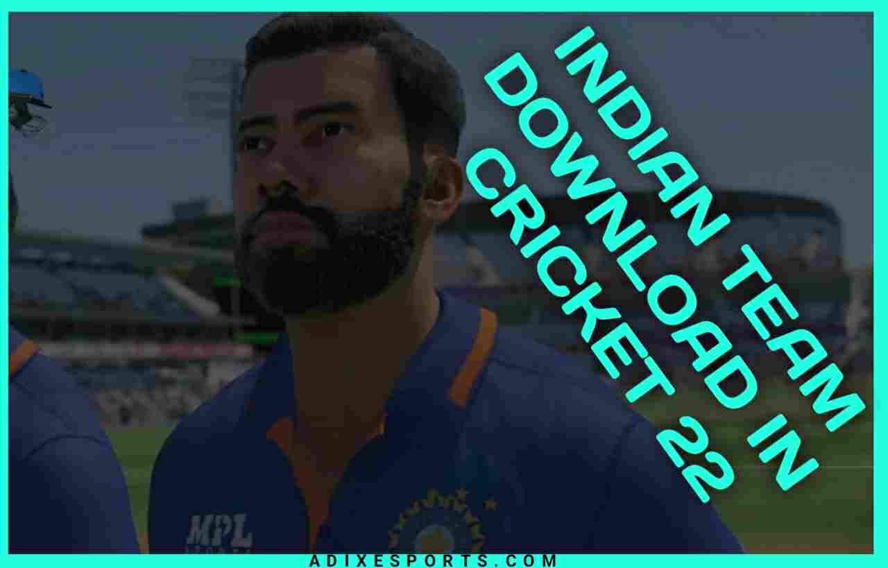 How To Download Indian Team In Cricket 22 With Real Jersey?