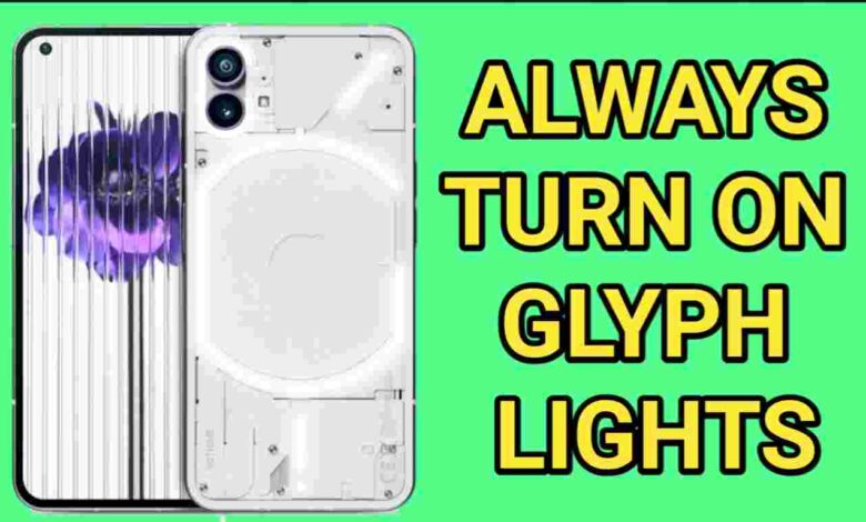 How to Always Turn On The Glyph Lights In Nothing Phone 1?