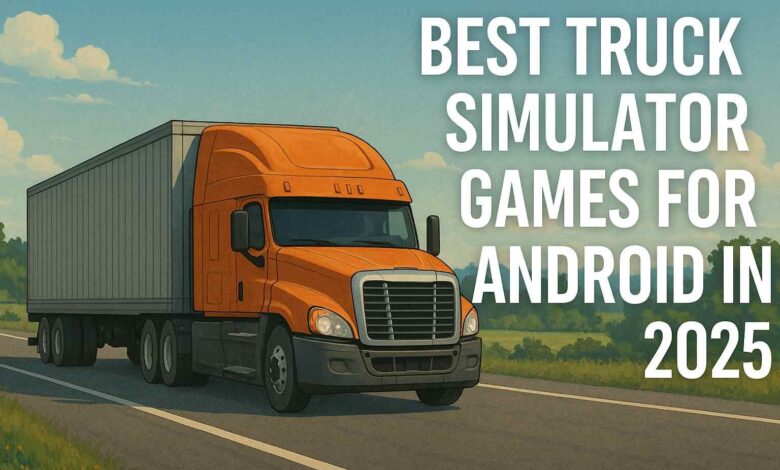 3 Best Truck Simulator Games For Android In 2025